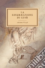 La risurrezione di Gesù. Un'indagine libro