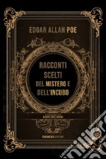 Racconti scelti del mistero e dell'incubo. Ediz. illustrata libro