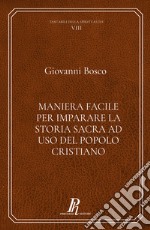 Maniera facile per imparare la storia sacra ad uso del popolo cristiano libro