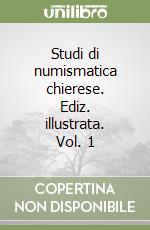 Studi di numismatica chierese. Ediz. illustrata. Vol. 1