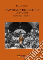 Traversata nel deserto con oasi. Memoriale scolastico