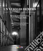 Un viaggio dentro. Il carcere «Le Nuove» di Torino: luoghi e storie per non dimenticare libro