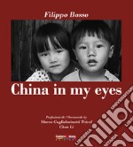 China in my eyes. Ediz. italiana e inglese