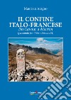 Il confine italo-francese. Da Cavour a Macron (passando per Totò e Fernandel) libro