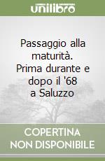 Passaggio alla maturità. Prima durante e dopo il '68 a Saluzzo libro