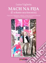 Mach na fija (è soltanto una femmina) libro