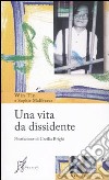 Una vita da dissidente libro