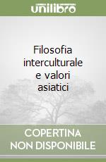 Filosofia interculturale e valori asiatici