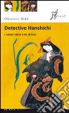 Detective Hanshichi. I misteri della città di Edo. Vol. 1 libro di Kido Okamoto