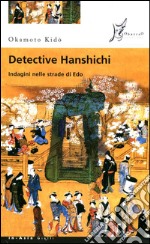 Detective Hanshichi. Indagini nelle strade di Edo. Vol. 2