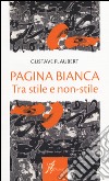 Pagina bianca. Tra stile e non-stile libro