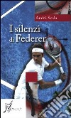 I silenzi di Federer libro