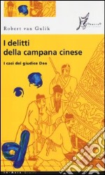 I delitti della campana cinese. I casi del giudice Dee libro