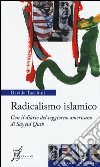 Radicalismo islamico. Con il diario del soggiorno americano di Sayyid Qutb libro