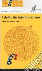 I delitti del labirinto cinese. I casi del giudice Dee libro