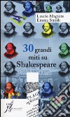 30 grandi miti su Shakespeare libro