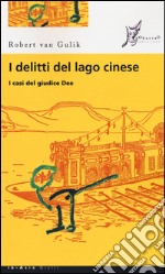 I delitti del lago cinese. I casi del giudice Dee libro