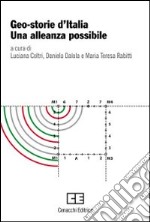 Geo-storie d'Italia. Una alleanza possibile libro