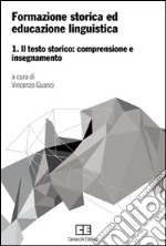 Formazione storica ed educazione linguistica. Vol. 1: Il testo storico: comprensione e insegnamento