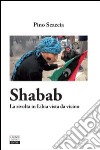 Shabab. La rivolta in Libia vista da vicino libro