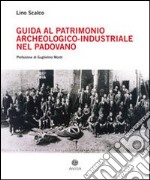 Guida al patrimonio archeologico-industriale nel padovano libro