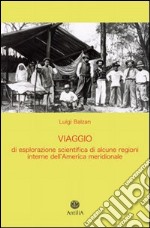 Viaggio di esplorazione scientifica di alcune regioni interne dell'America meridionale (Yungas, Beni, Mamorè) libro