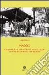 Viaggio di esplorazione scientifica di alcune regioni interne dell'America meridionale (Yungas, Beni, Mamorè) libro