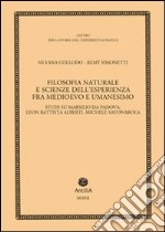 Filosofia naturale e scienze dell'esperienza fra medioevo e umanesimo. Studi su Marsilio da Padova, Leon Battista Alberti, Michele Savonarola