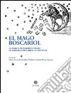 El Mago Boscariol. Lunari e pensieri in versi di monsignor Carlo Agnoletto libro