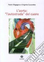 L'aorta. «L'autostrada del cuore». Vol. 1: Aorta toracica