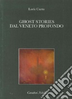 Ghost stories dal Veneto profondo libro