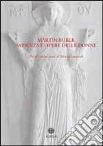 Martin Buber. Sapienza e opere delle donne