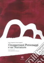 Cinquantasei personaggi e un narratore. Dai Caminesi alla nascita di Vittorio libro