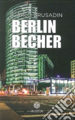 Berlin becher. Ediz. italiana e tedesca libro