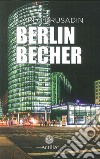 Berlin becher. Ediz. italiana e tedesca libro di Brusadin Carlo