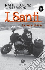 I Santi. La vera storia libro