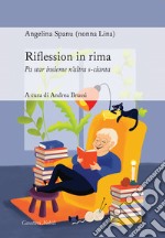 Riflession in rima. Per star insieme n'altra s-cianta libro