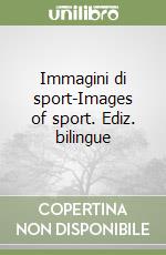 Immagini di sport-Images of sport. Ediz. bilingue