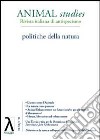 Animal studies. Rivista italiana di antispecismo. Vol. 1: Politiche della natura libro