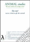 Animal studies. Rivista italiana di antispecismo. Vol. 2: Like me? Mente e diritti negli altri animali libro