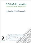 Animal studies. Rivista italiana di antispecismo. Vol. 4: Gli animali di Foucault libro