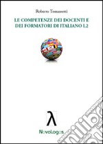 Le competenze dei docenti e dei formatori di italiano L2 libro