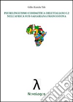 Plurilinguismo e didattica dell'italiano L2 nell'Africa sub-sahariana francofona libro