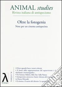 Animal studies. Rivista italiana di antispecismo. Vol. 11: Oltre la fotogenia. Note per un cinema antispecista libro