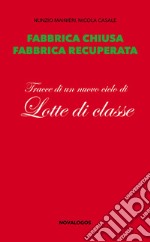 Fabbrica chiusa, fabbrica recuperata. Tracce di un nuovo ciclo di lotte di classe