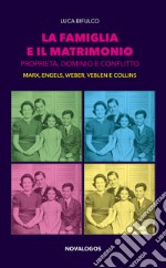 La famiglia e il matrimonio. Proprietà, dominio e conflitto. Marx, Engels, Weber, Veblen, Collins