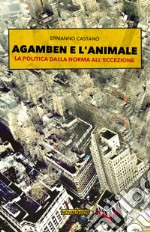 Agamben e l'animale. La politica dalla norma all'eccezione libro