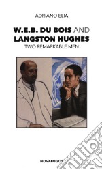 W.E.B. Du Bois and Langston Hughes. Two remarkable men