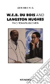 W.E.B. Du Bois and Langston Hughes. Two remarkable men libro di Elia Adriano