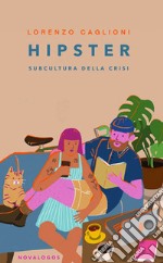 Hipster. Subcultura della crisi libro